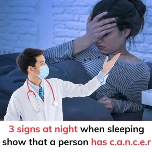 3 signs at night when sleeping show that a person has c.a.n.c.e.r
