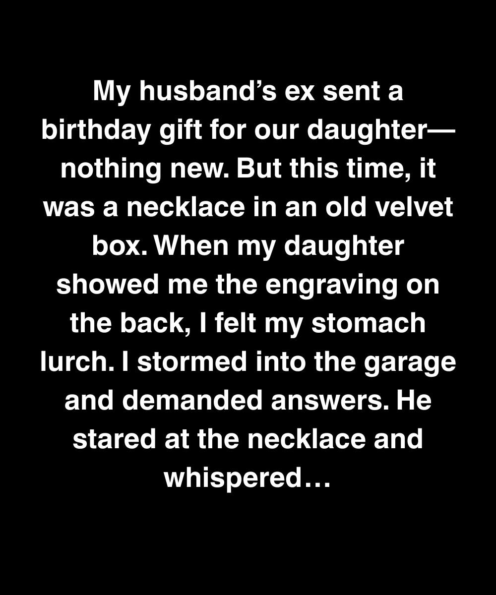 My Husband’s Ex Sent A Necklace For Our Daughter—But The Engraving Matched A Lie He Told Me