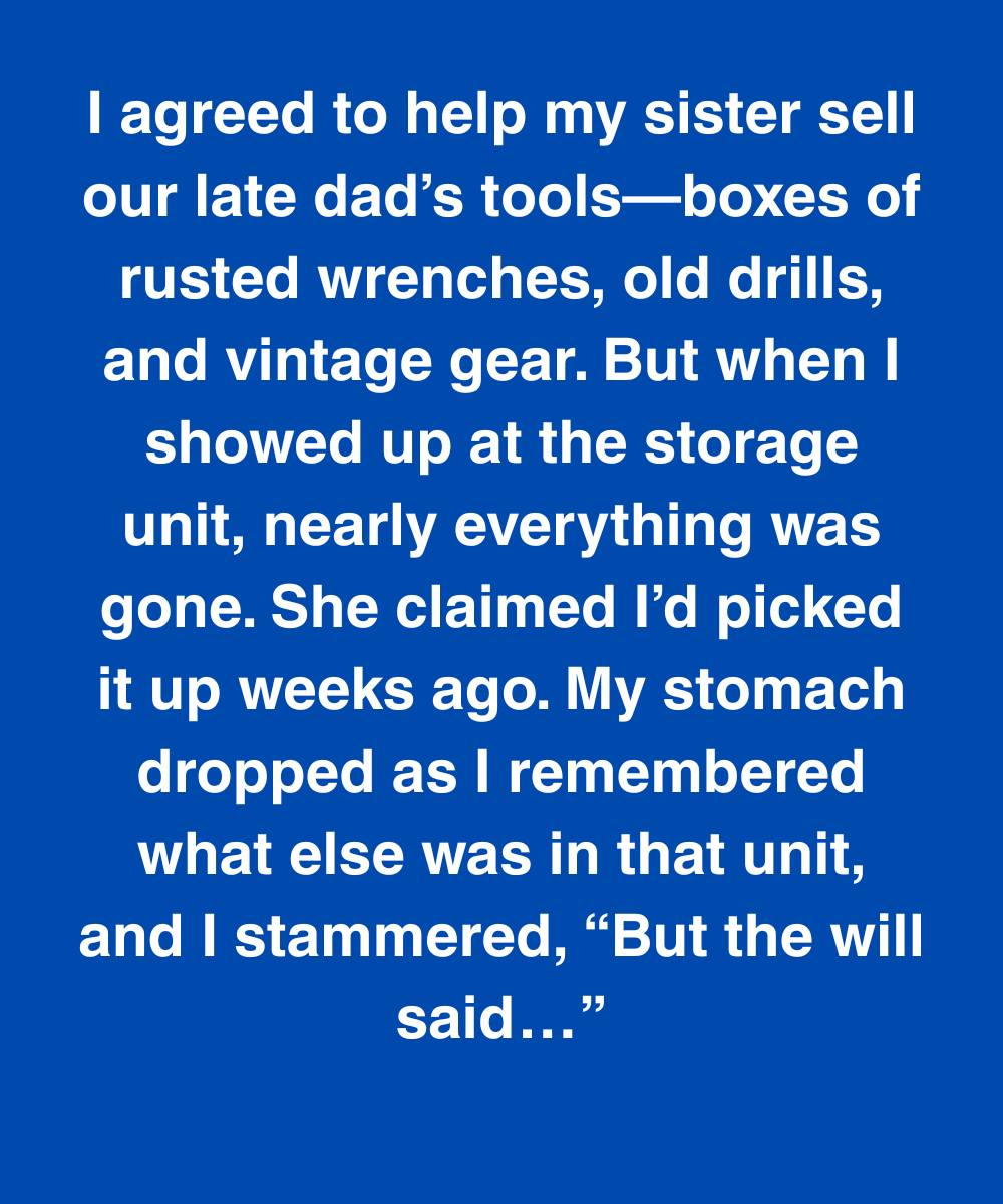 My Sister Swore I Took Dad’s Tools—But I Knew What Else Was Hidden There