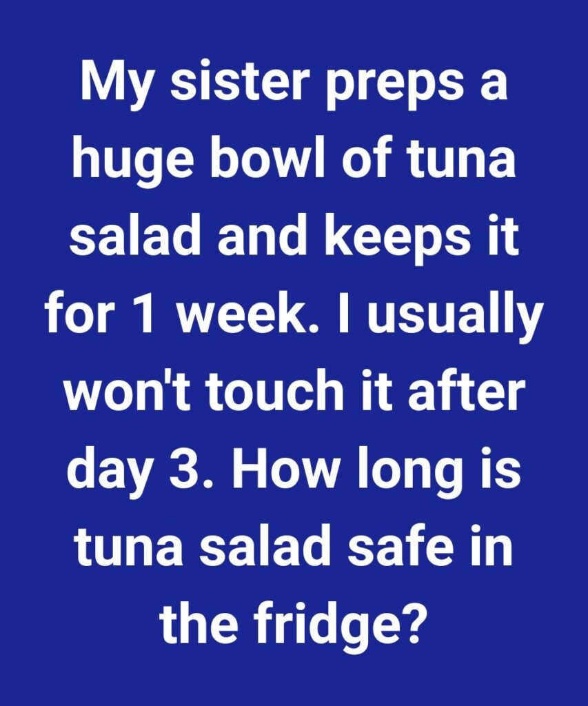 How Long Is Tuna Salad Safe In The Fridge?