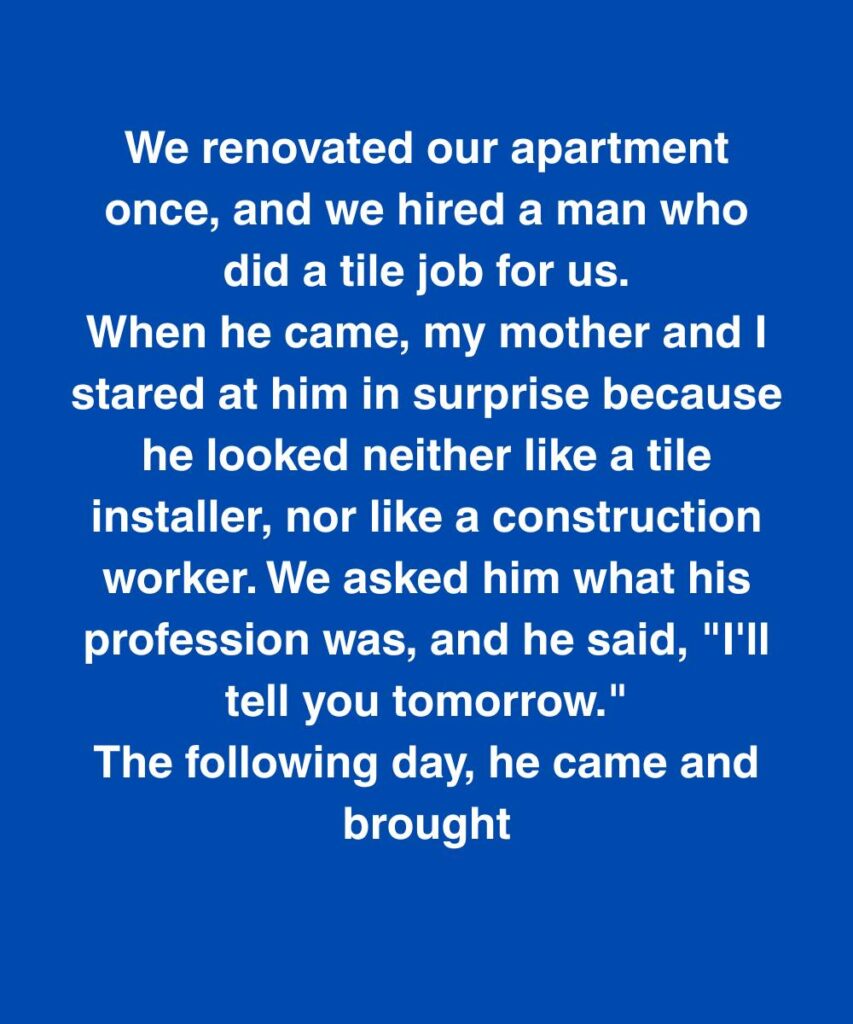 The Tile Worker Who Changed My Mother’s Life Forever