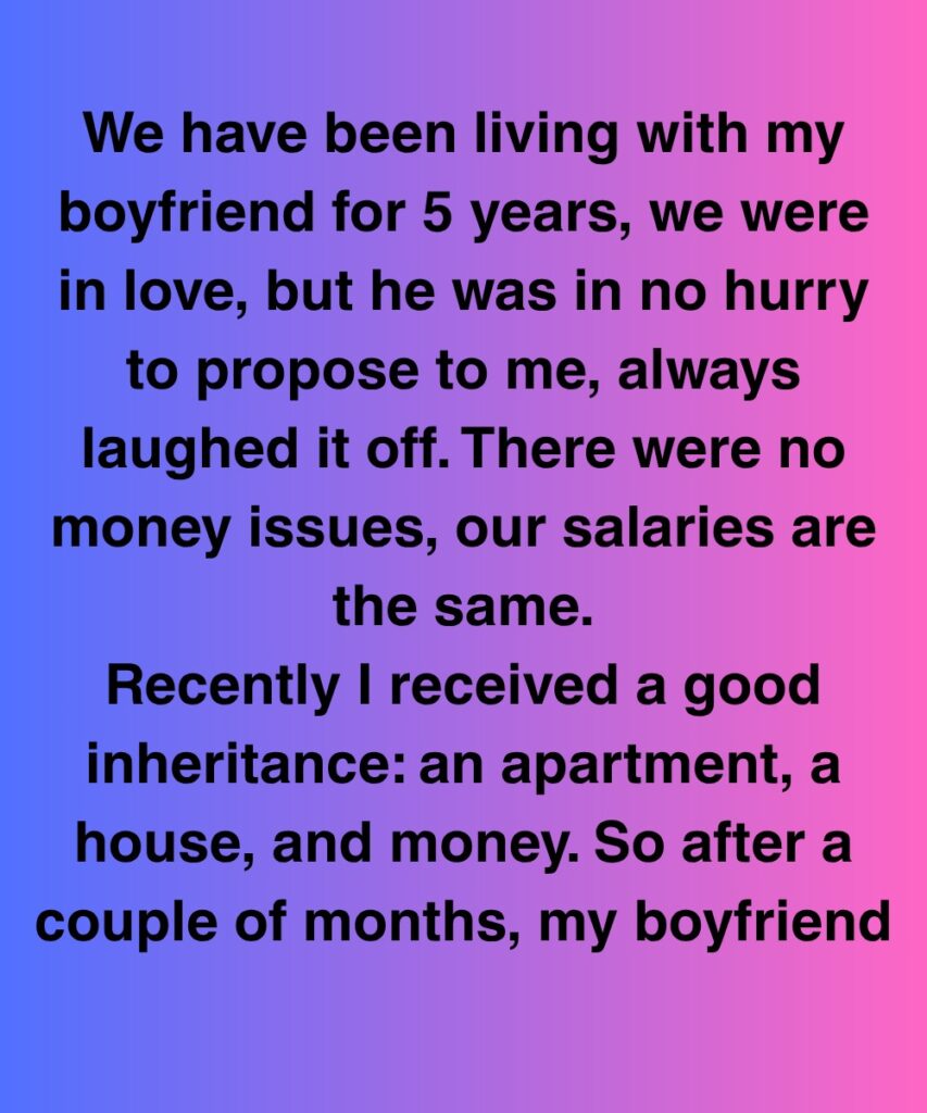 He Wouldn’t Propose For Five Years—Until I Inherited A House And Everything Changed