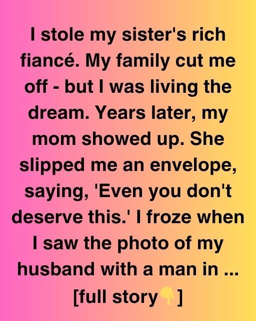 I Stole My Sister’s Rich Fiancé: Years Later, Karma Came for Me