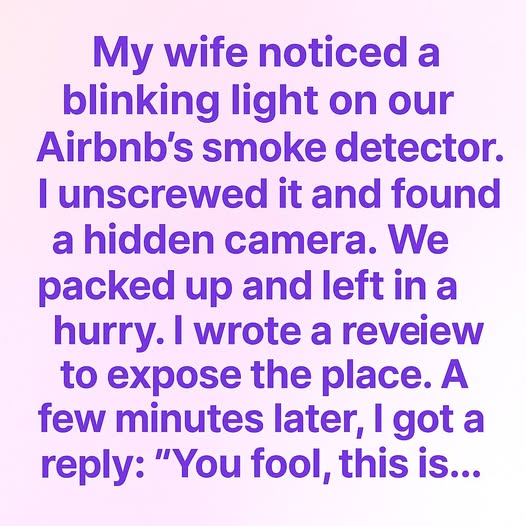 I Found a Camera in Our Airbnb — Then the Host’s Reply Chilled Me