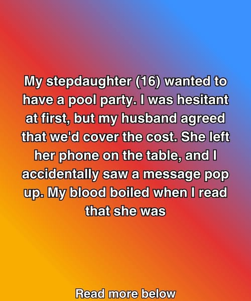 My Stepdaughter Planned A Pool Party—But Her Text Revealed What She Really Thought Of Me