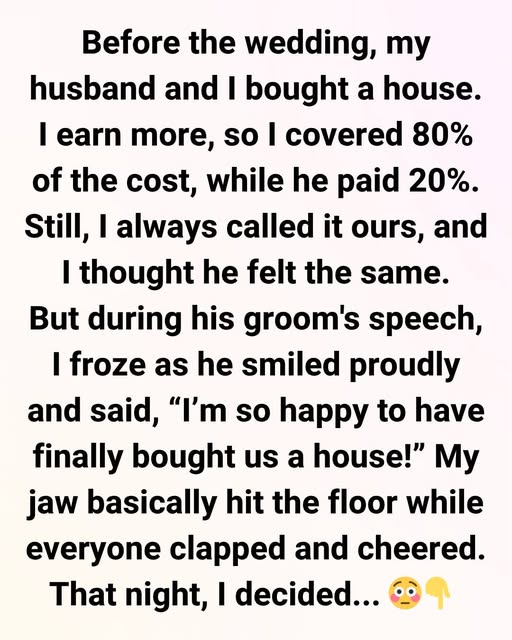 At Our Wedding, My Husband Claimed He Bought the House — But I Paid 80% of It At Our Wedding, My Husband Claimed He Bought the House — But I Paid 80% of It