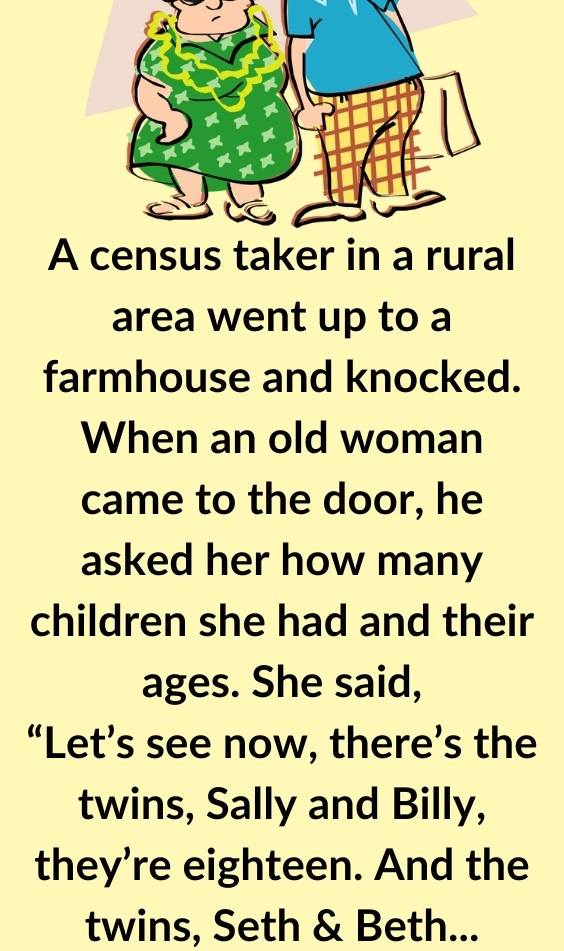 A census taker in a rural area went up to a farmhouse